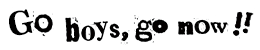 Go boys, go now!